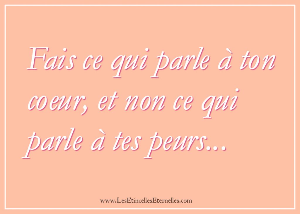 fais-ce-qui-parle-a-ton-coeur-non-ce-qui-parle-a-tes-peurs
